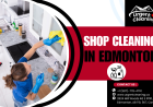 Shop Cleaning Services in Mill Woods, Edmonton – Keep Your Store Clean, Safe & Customer-Ready